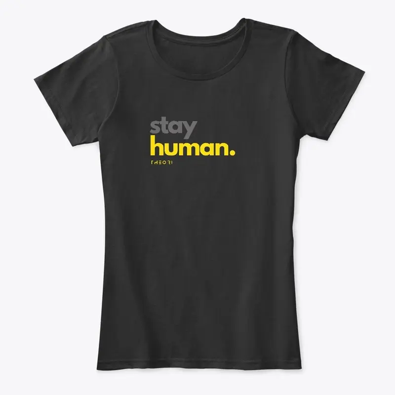 T H E O R I :: Stay Human T-shirt