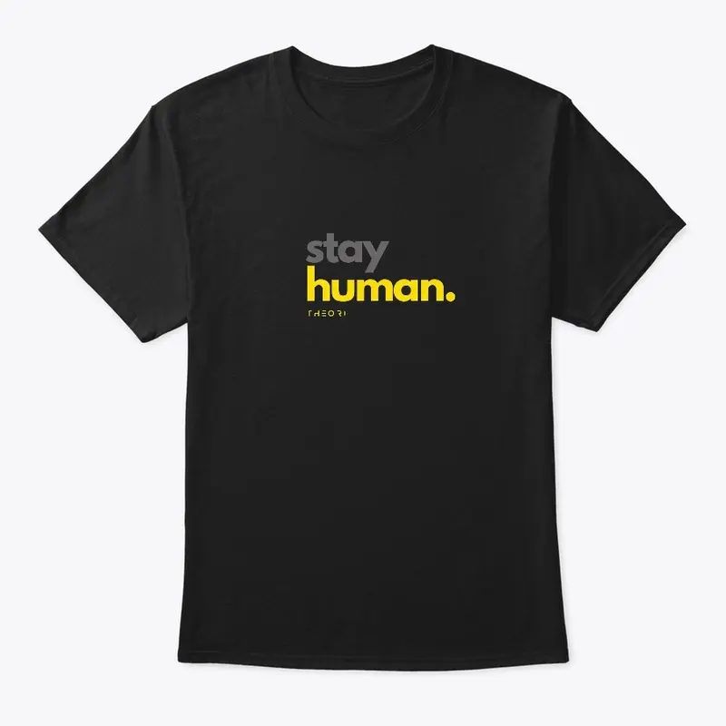 T H E O R I :: Stay Human T-shirt